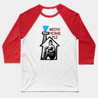 Stay home plz Baseball T-Shirt